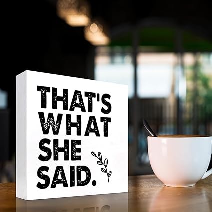 That's What She Said Wood Block Sign Desk Decor,Humorous Wooden Box Plaque Sign Desk Decor for Home Bedroom Shelf Table Decorations